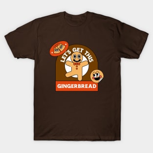 Let's Get This Gingerbread Design T-Shirt